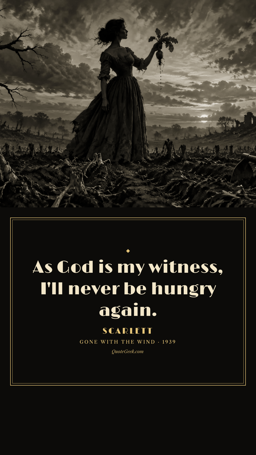 “As God is my witness, I'll never be hungry again.” — Scarlett · Gone with the Wind. Illustrated QuoteGeek card.