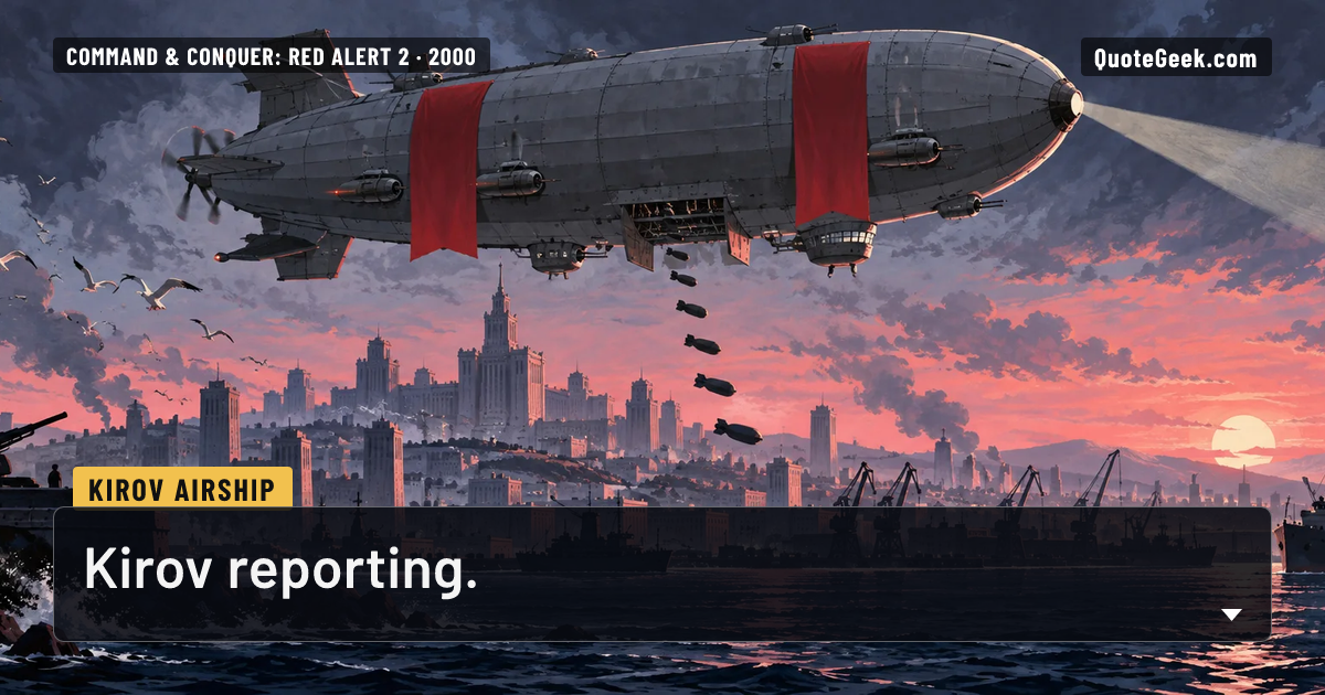 “Kirov reporting.” — Kirov airship · Command & Conquer: Red Alert 2. Illustrated QuoteGeek card.