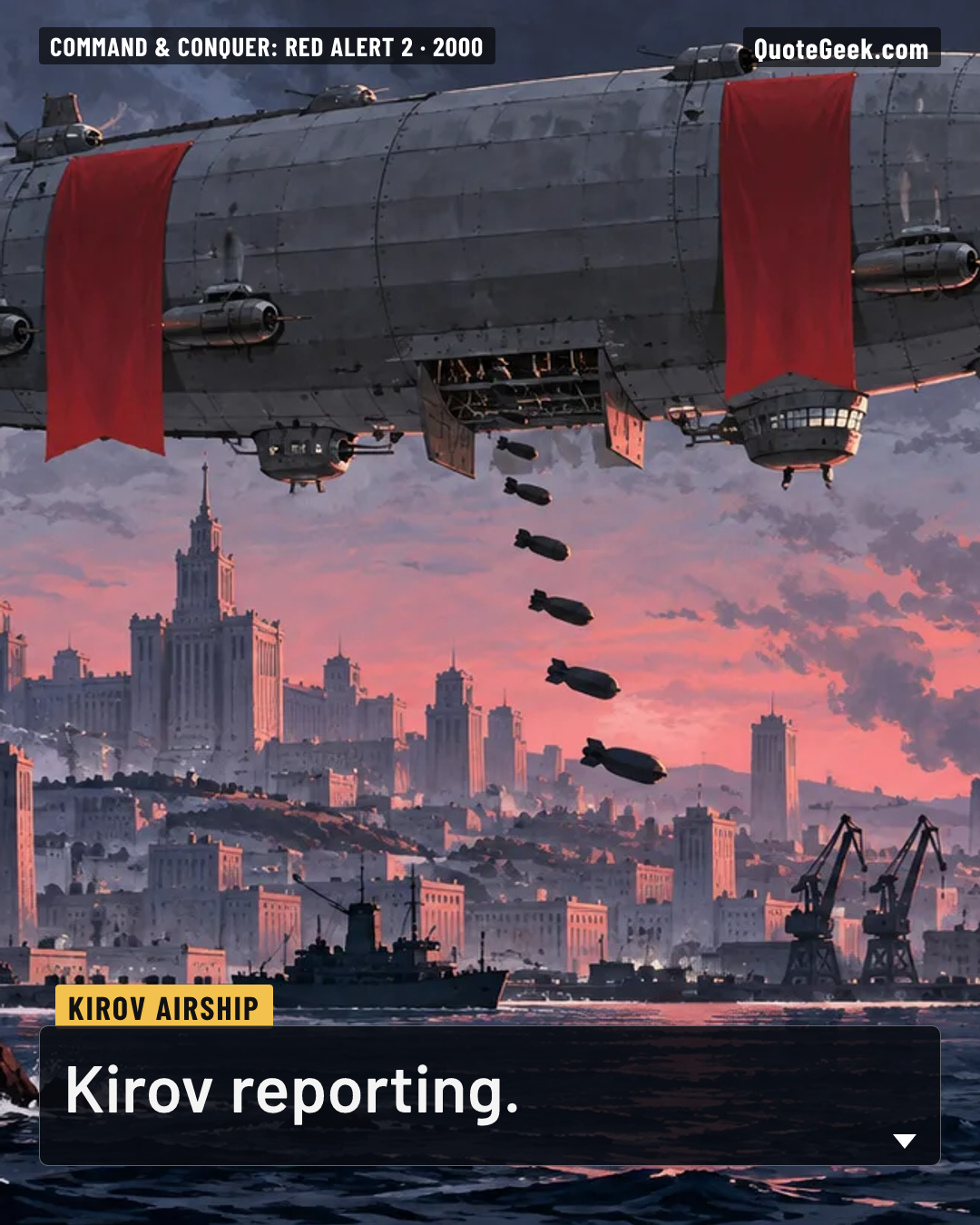 “Kirov reporting.” — Kirov airship · Command & Conquer: Red Alert 2. Illustrated QuoteGeek card.