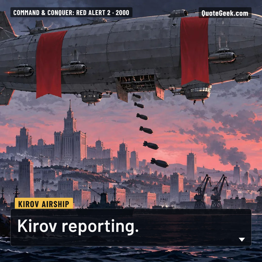 “Kirov reporting.” — Kirov airship · Command & Conquer: Red Alert 2. Illustrated QuoteGeek card.