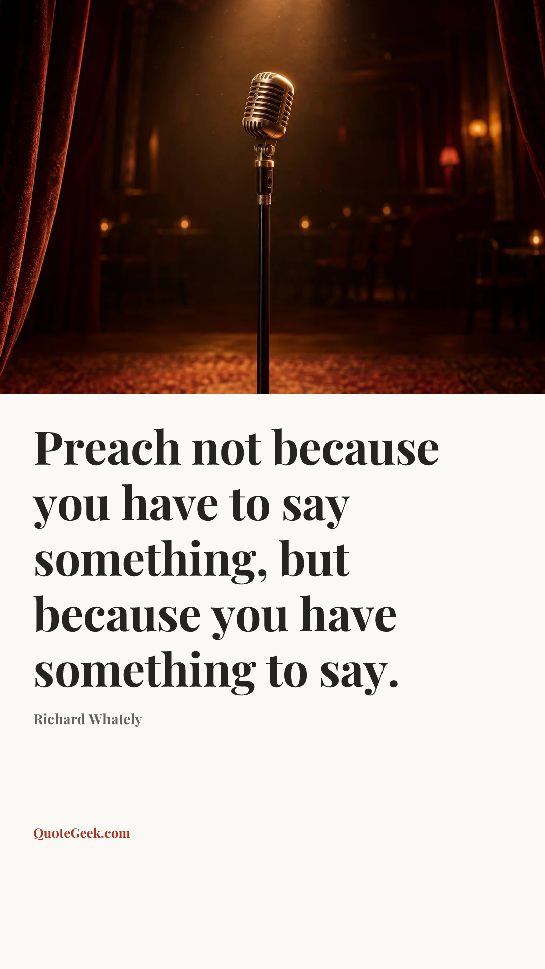 “Preach not because you have to say something, but because you have something to say.” — Richard Whately. Illustrated QuoteGeek card.