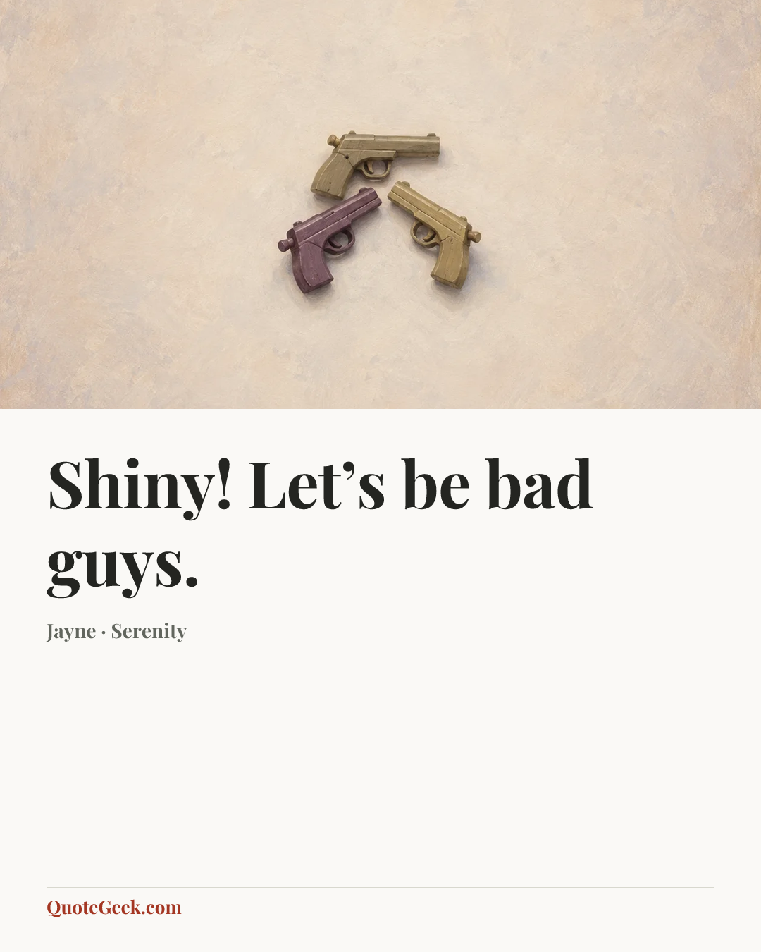 “Shiny! Let’s be bad guys.” — Jayne · Serenity. Illustrated QuoteGeek card.
