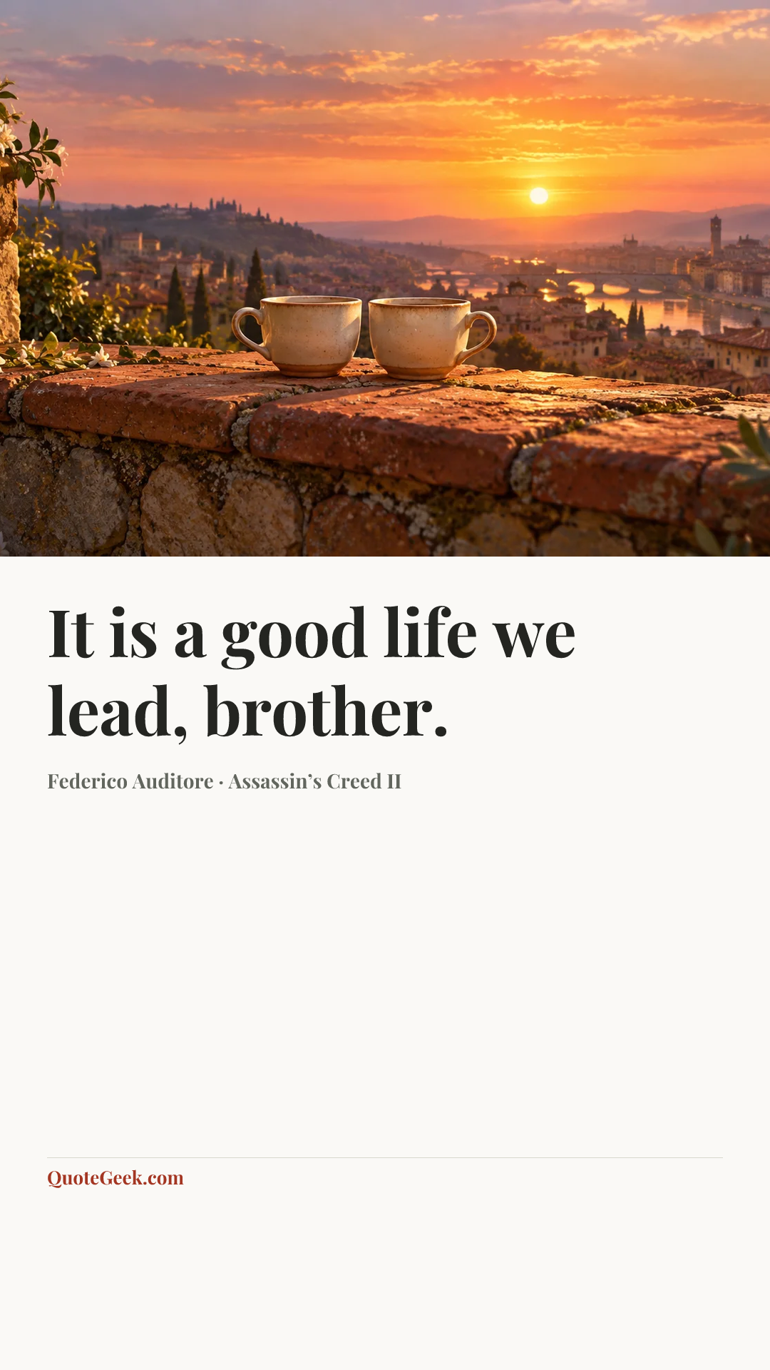 “It is a good life we lead, brother.” — Federico Auditore · Assassin’s Creed II. Illustrated QuoteGeek card.