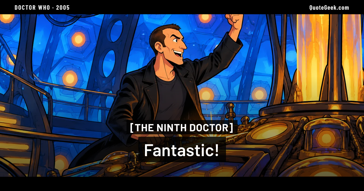 “Fantastic!” — The Ninth Doctor · Doctor Who. Illustrated QuoteGeek card.
