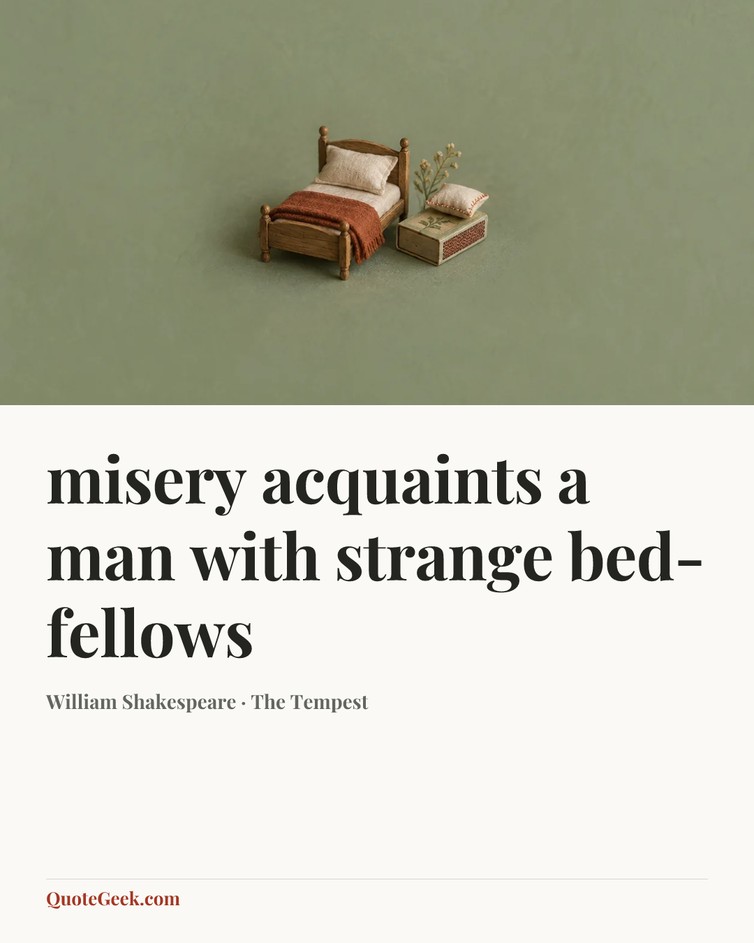 “misery acquaints a man with strange bed-fellows” — William Shakespeare · The Tempest. Illustrated QuoteGeek card.