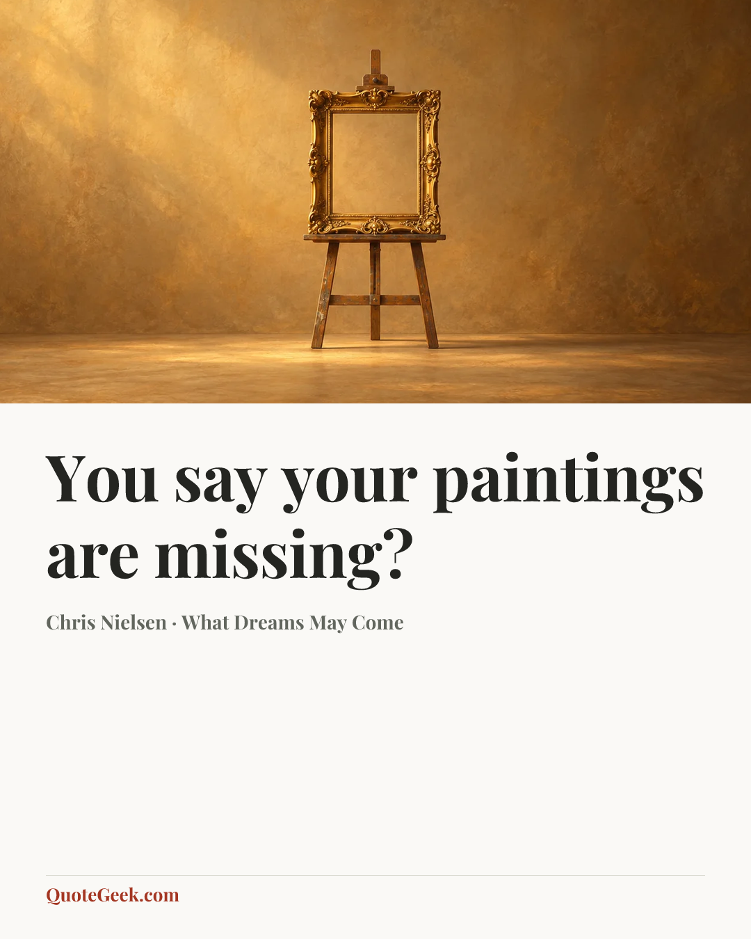 “You say your paintings are missing?” — Chris Nielsen · What Dreams May Come. Illustrated QuoteGeek card.