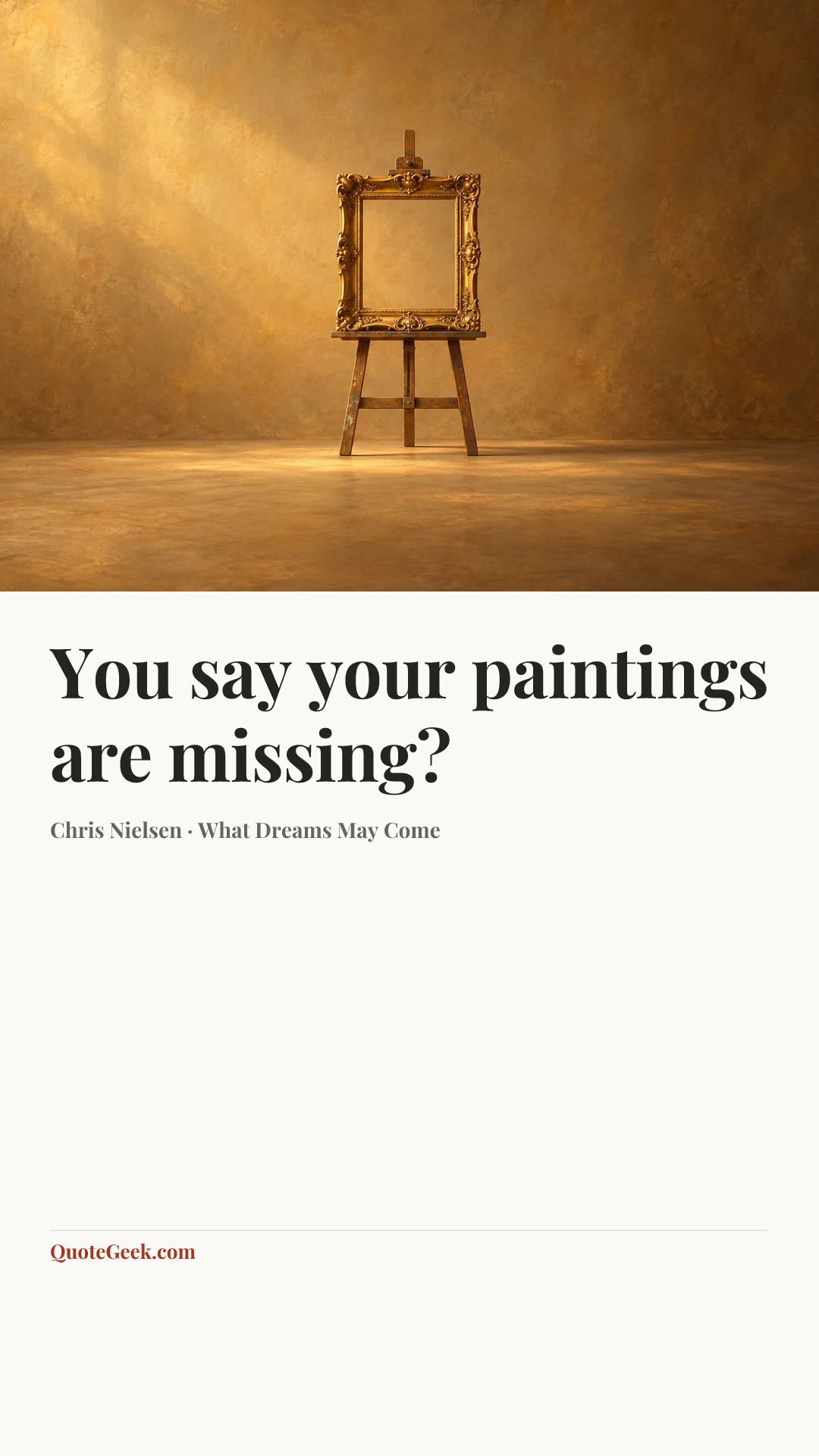 “You say your paintings are missing?” — Chris Nielsen · What Dreams May Come. Illustrated QuoteGeek card.