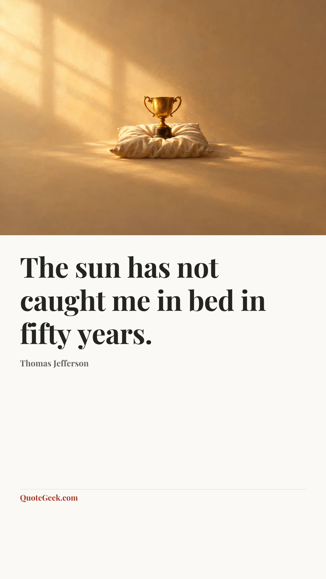 “The sun has not caught me in bed in fifty years.” — Thomas Jefferson. Illustrated QuoteGeek card.
