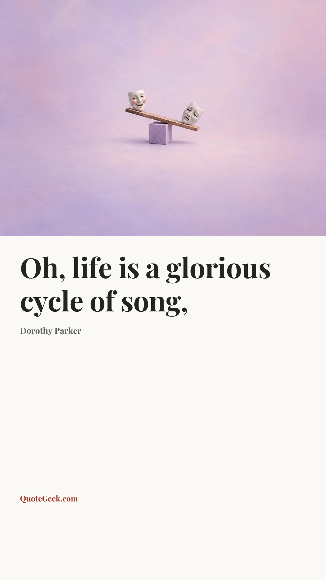 “Oh, life is a glorious cycle of song,” — Dorothy Parker. Illustrated QuoteGeek card.