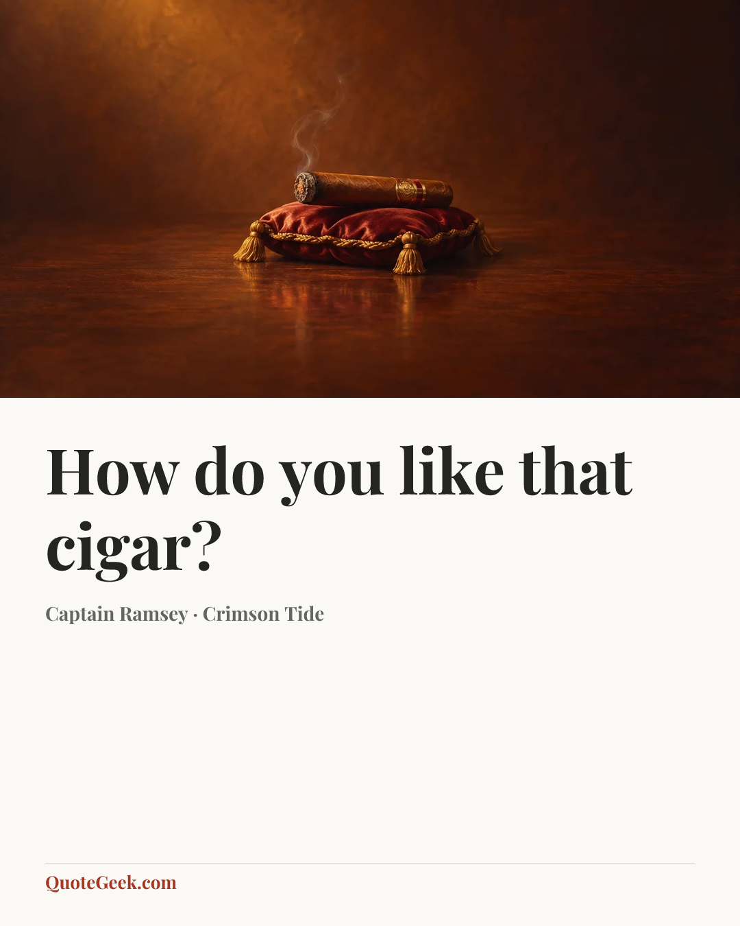 “How do you like that cigar?” — Captain Ramsey · Crimson Tide. Illustrated QuoteGeek card.