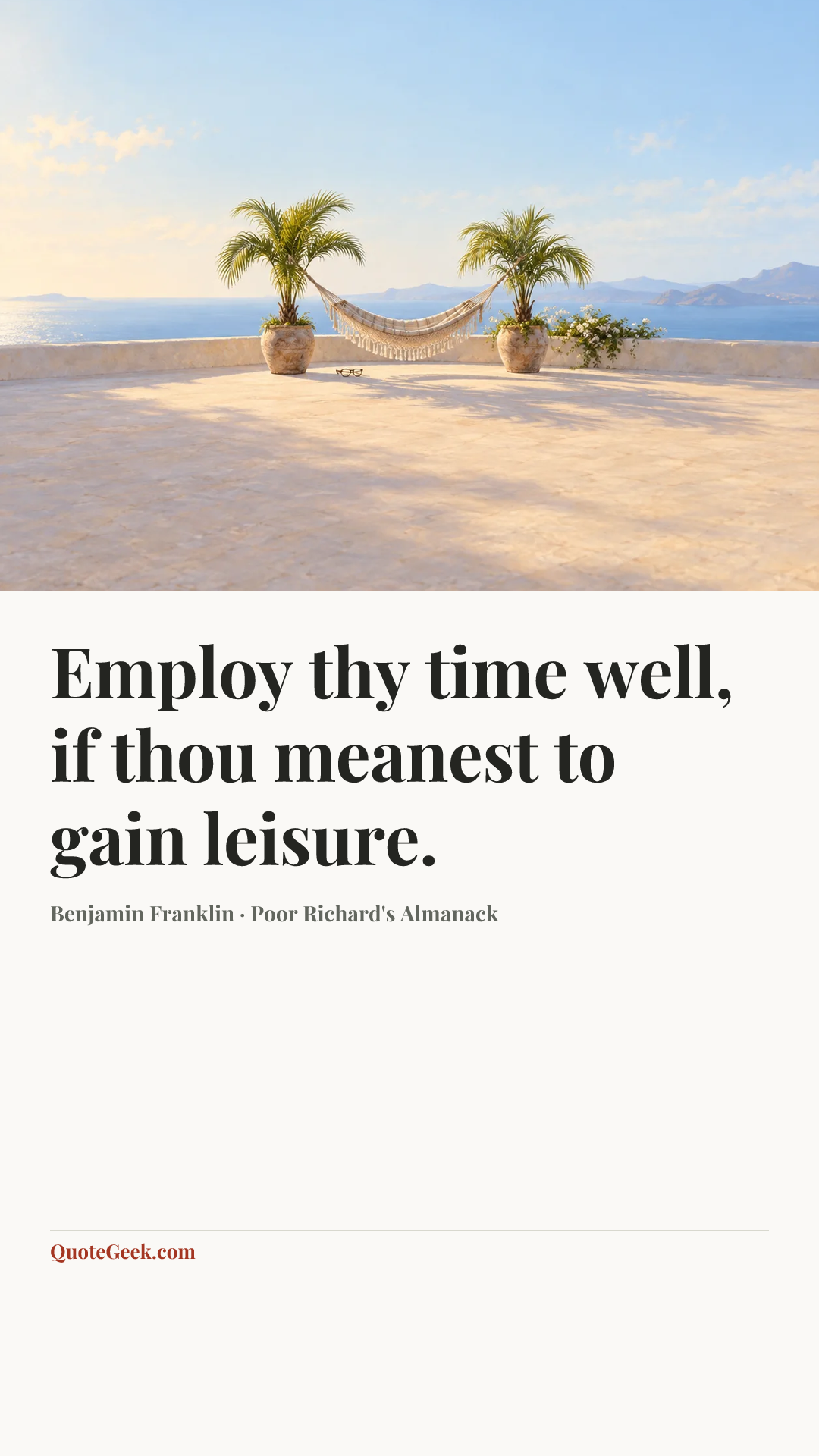 “Employ thy time well, if thou meanest to gain leisure.” — Benjamin Franklin · Poor Richard's Almanack. Illustrated QuoteGeek card.