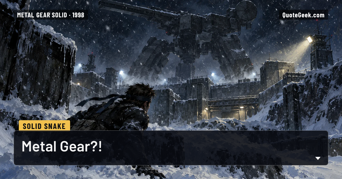 “Metal Gear?!” — Solid Snake · Metal Gear Solid. Illustrated QuoteGeek card.