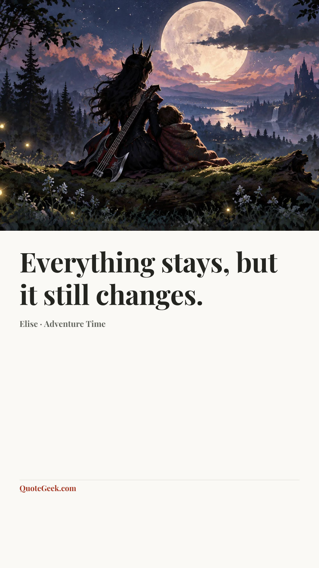 “Everything stays, but it still changes.” — Elise · Adventure Time. Illustrated QuoteGeek card.