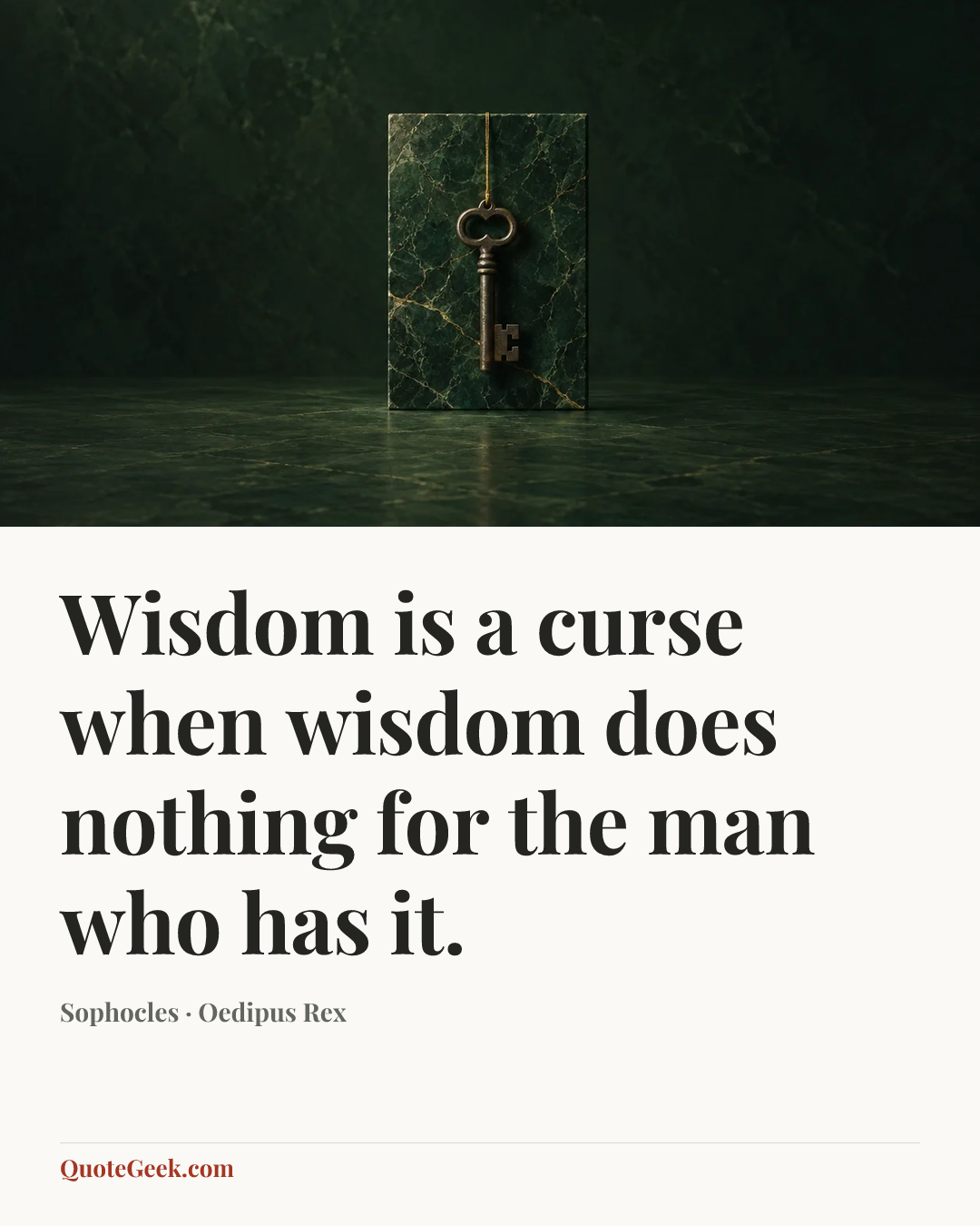 “Wisdom is a curse when wisdom does nothing for the man who has it.” — Sophocles · Oedipus Rex. Illustrated QuoteGeek card.