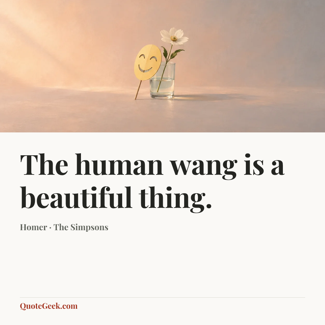 “The human wang is a beautiful thing.” — Homer · The Simpsons. Illustrated QuoteGeek card.