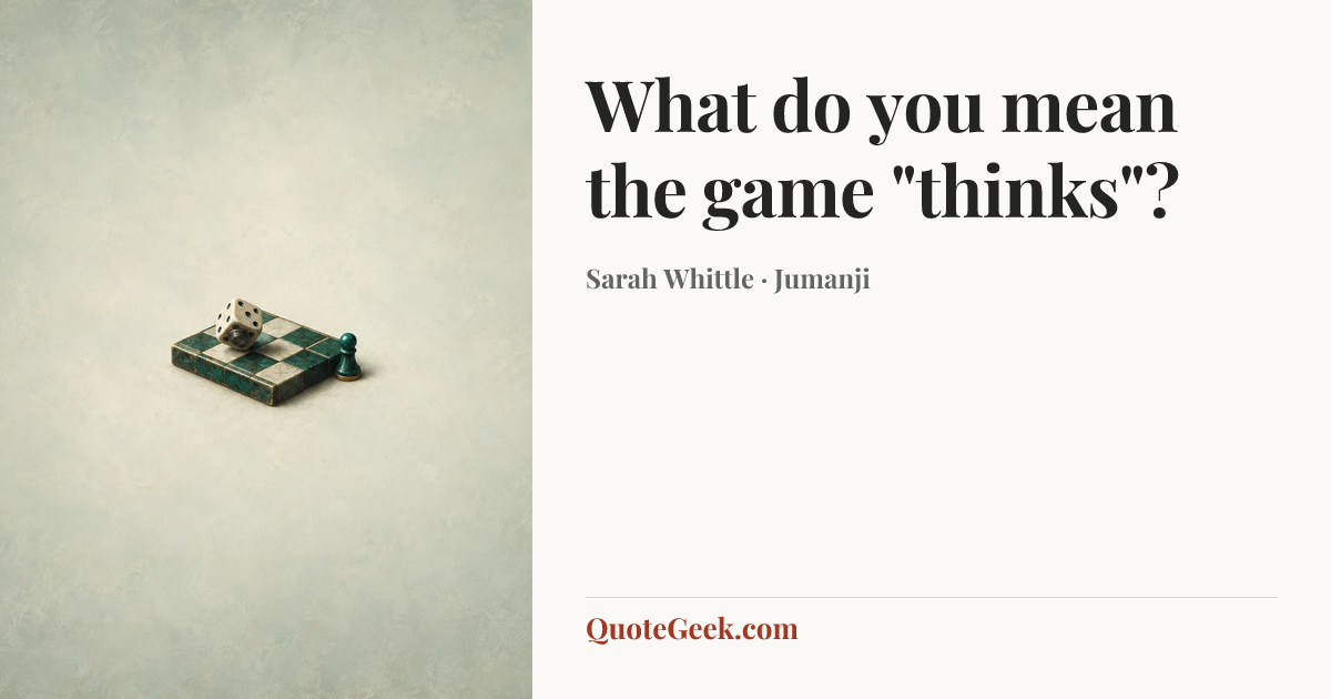“What do you mean the game "thinks"?” — Sarah Whittle · Jumanji. Illustrated QuoteGeek card.