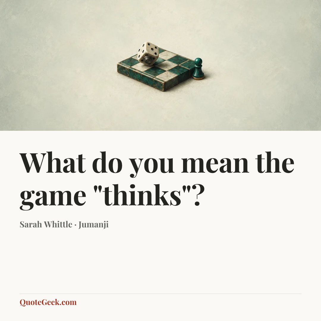 “What do you mean the game "thinks"?” — Sarah Whittle · Jumanji. Illustrated QuoteGeek card.