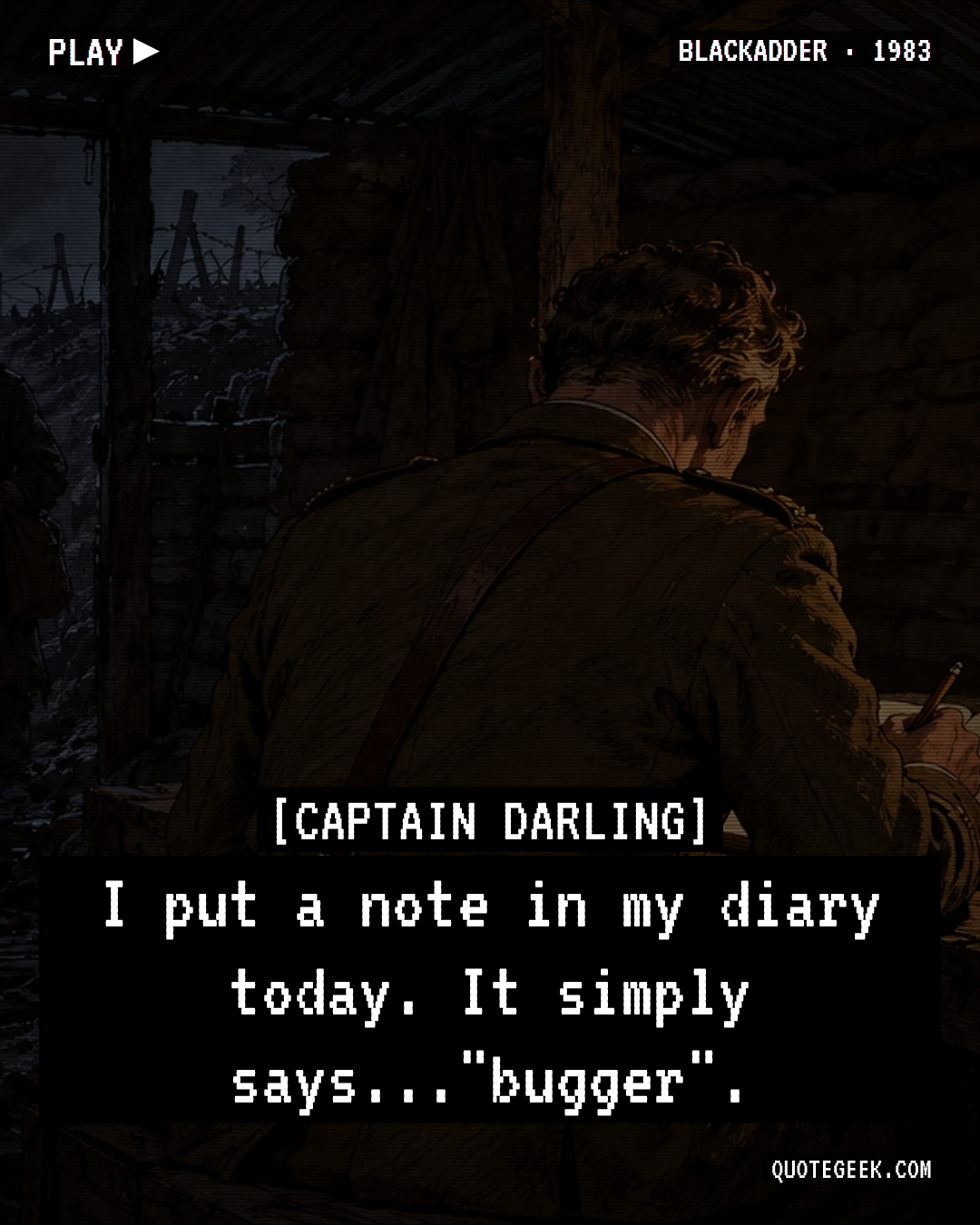 “I put a note in my diary today. It simply says..."bugger".” — Captain Darling · Blackadder. Illustrated QuoteGeek card.