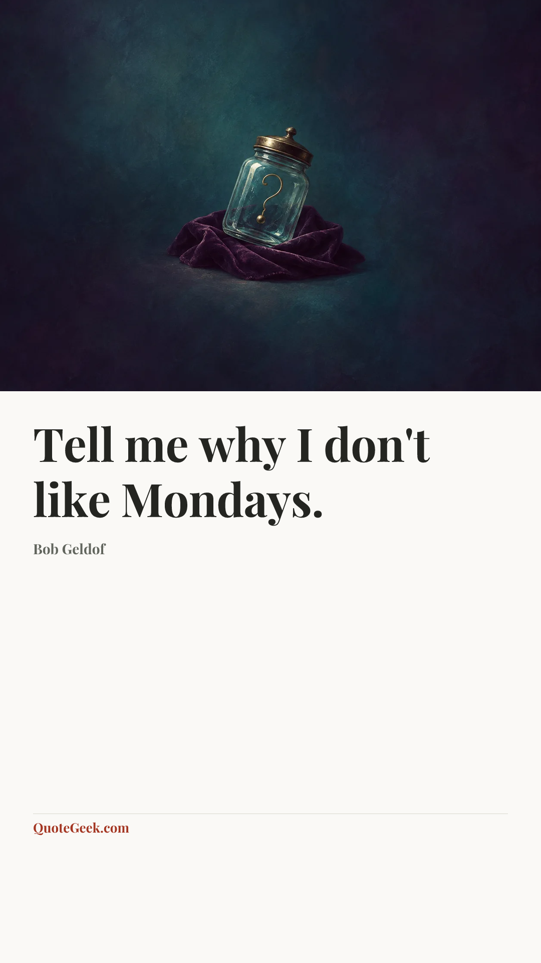 “Tell me why I don't like Mondays.” — Bob Geldof. Illustrated QuoteGeek card.