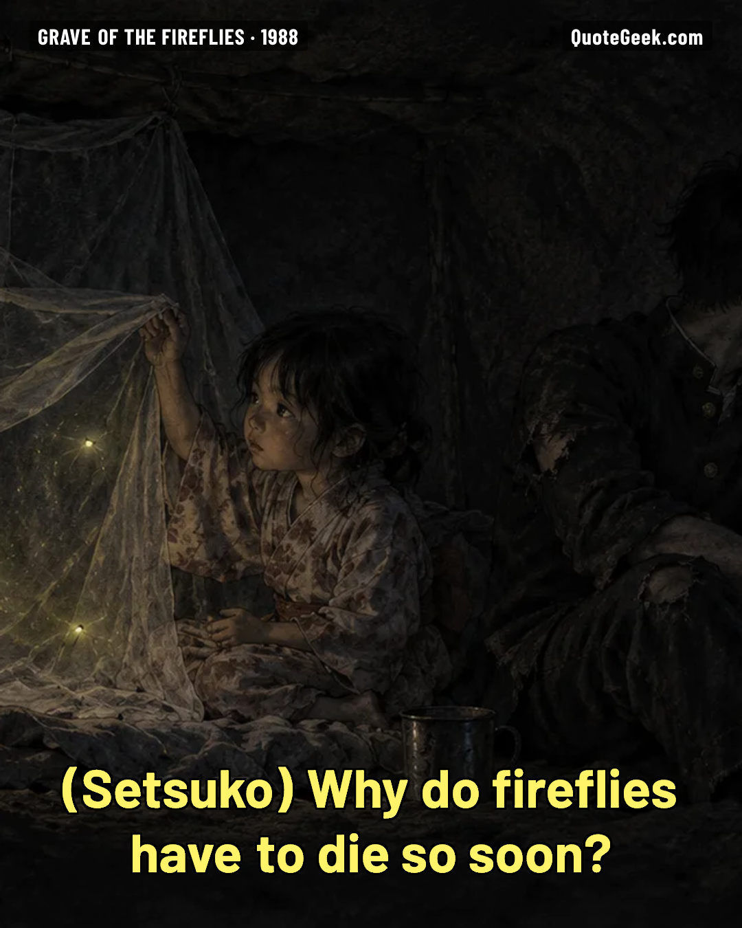 “Why do fireflies have to die so soon?” — Setsuko · Grave of the Fireflies. Illustrated QuoteGeek card.