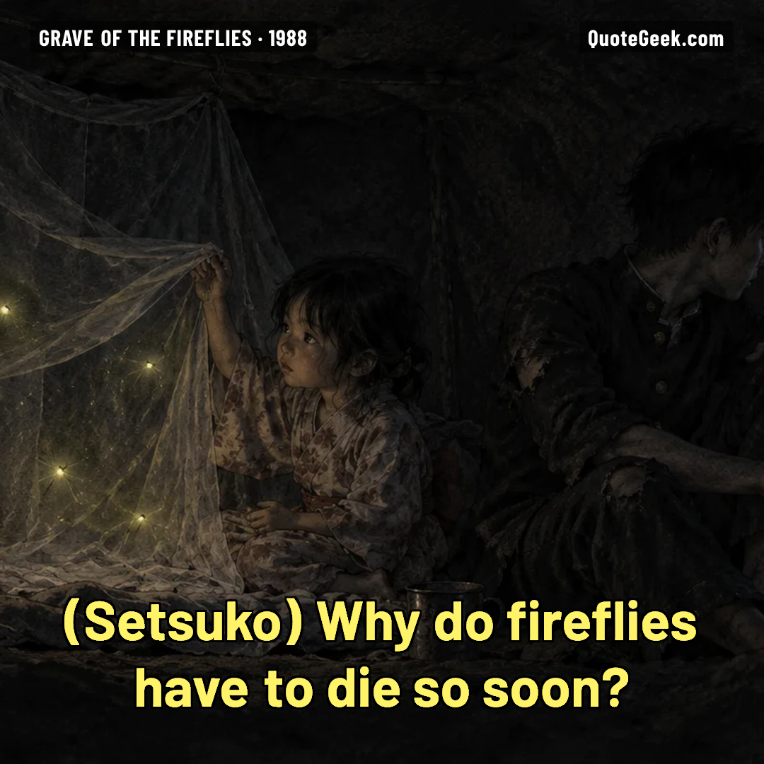 “Why do fireflies have to die so soon?” — Setsuko · Grave of the Fireflies. Illustrated QuoteGeek card.