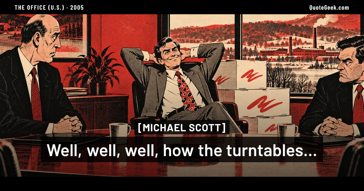 “Well, well, well, how the turntables...” — Michael Scott · The Office (U.S.). Illustrated QuoteGeek card.