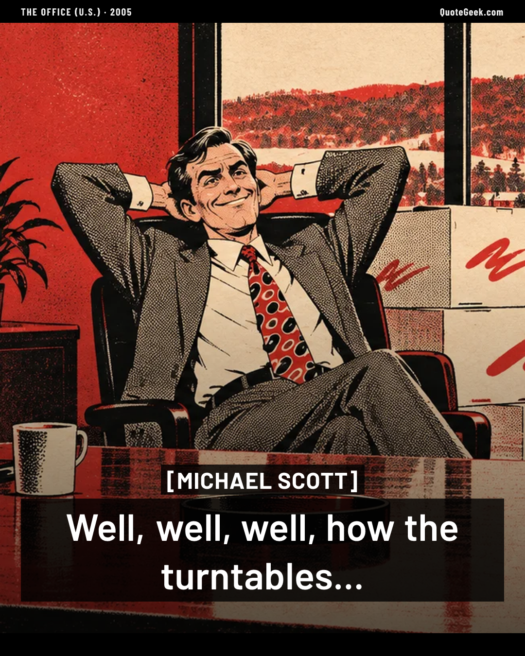 “Well, well, well, how the turntables...” — Michael Scott · The Office (U.S.). Illustrated QuoteGeek card.