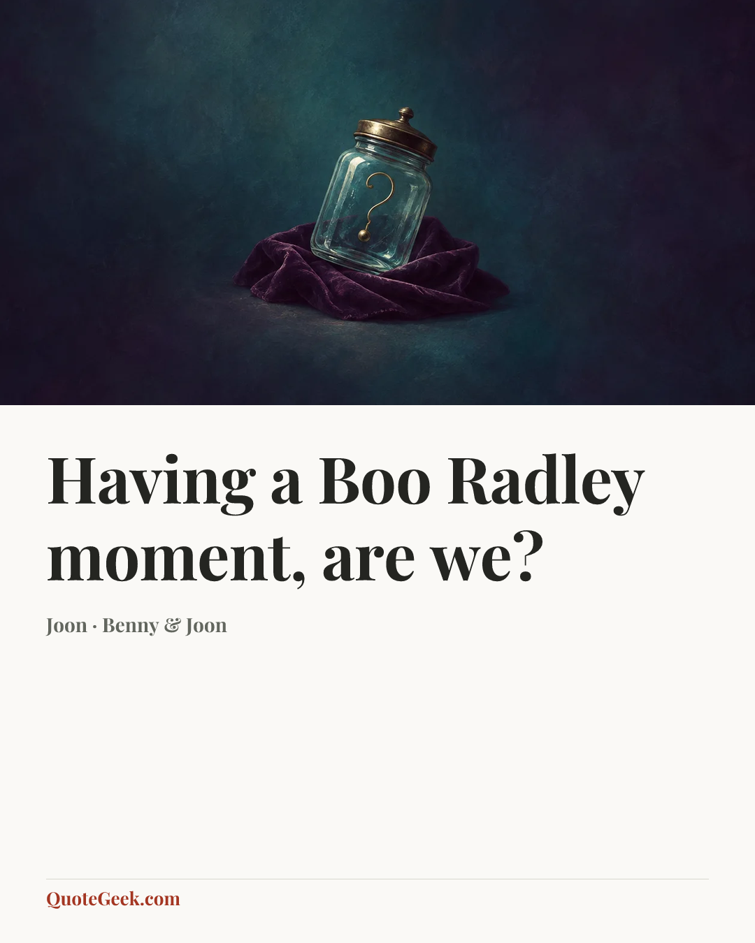 “Having a Boo Radley moment, are we?” — Joon · Benny & Joon. Illustrated QuoteGeek card.