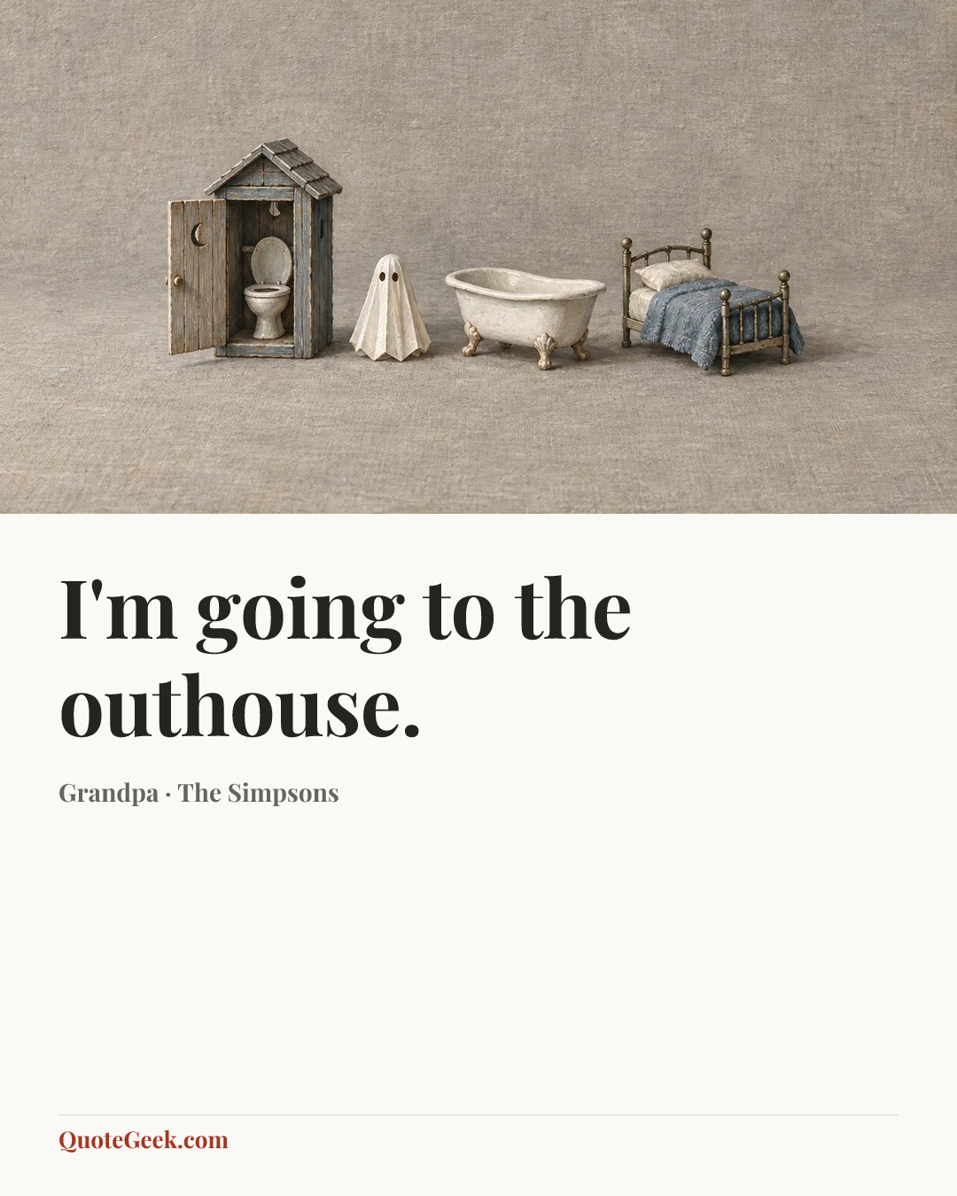 “I'm going to the outhouse.” — Grandpa · The Simpsons. Illustrated QuoteGeek card.