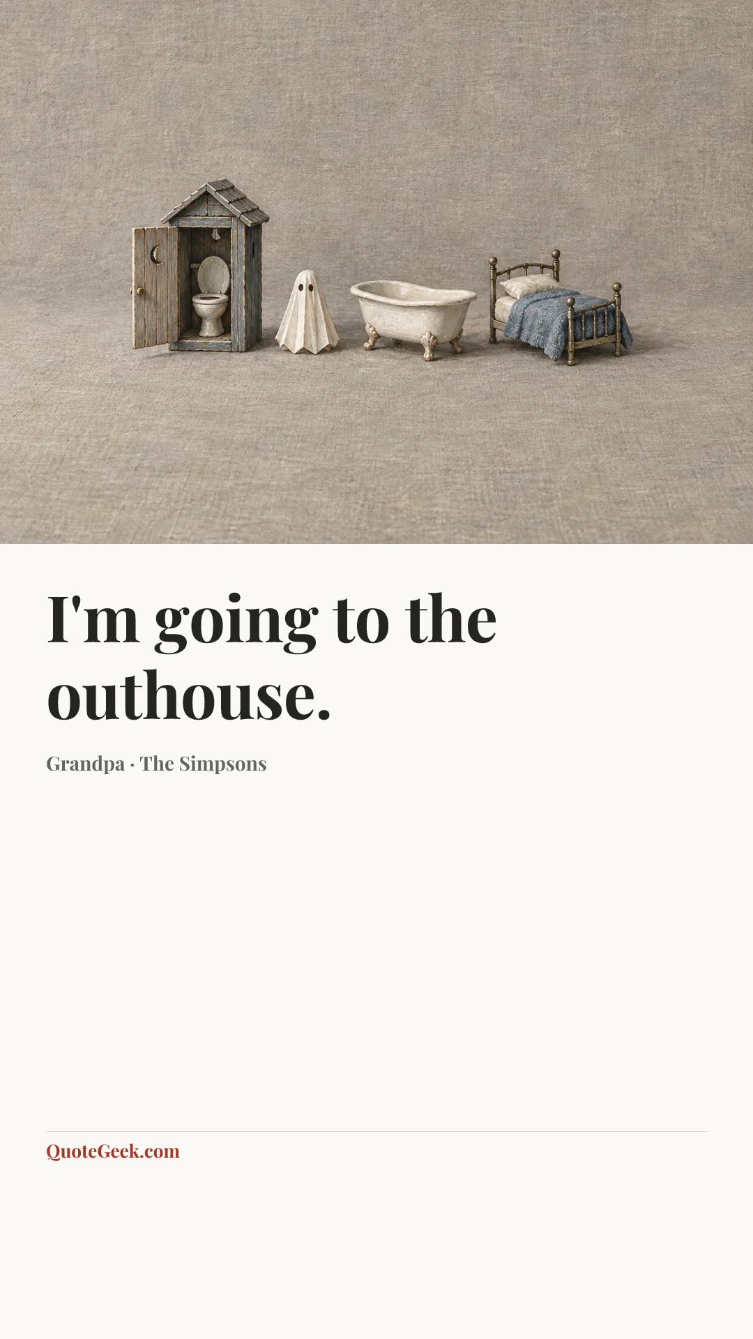 “I'm going to the outhouse.” — Grandpa · The Simpsons. Illustrated QuoteGeek card.