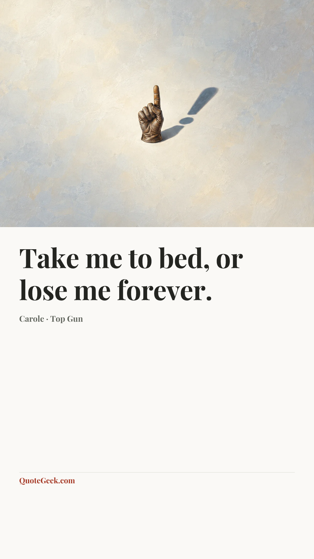 “Take me to bed, or lose me forever.” — Carole · Top Gun. Illustrated QuoteGeek card.