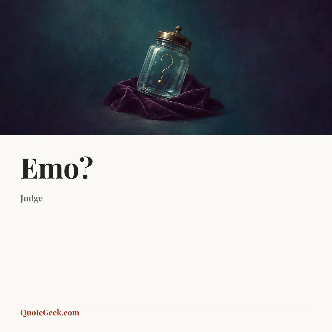 “Emo?” — Judge. Illustrated QuoteGeek card.