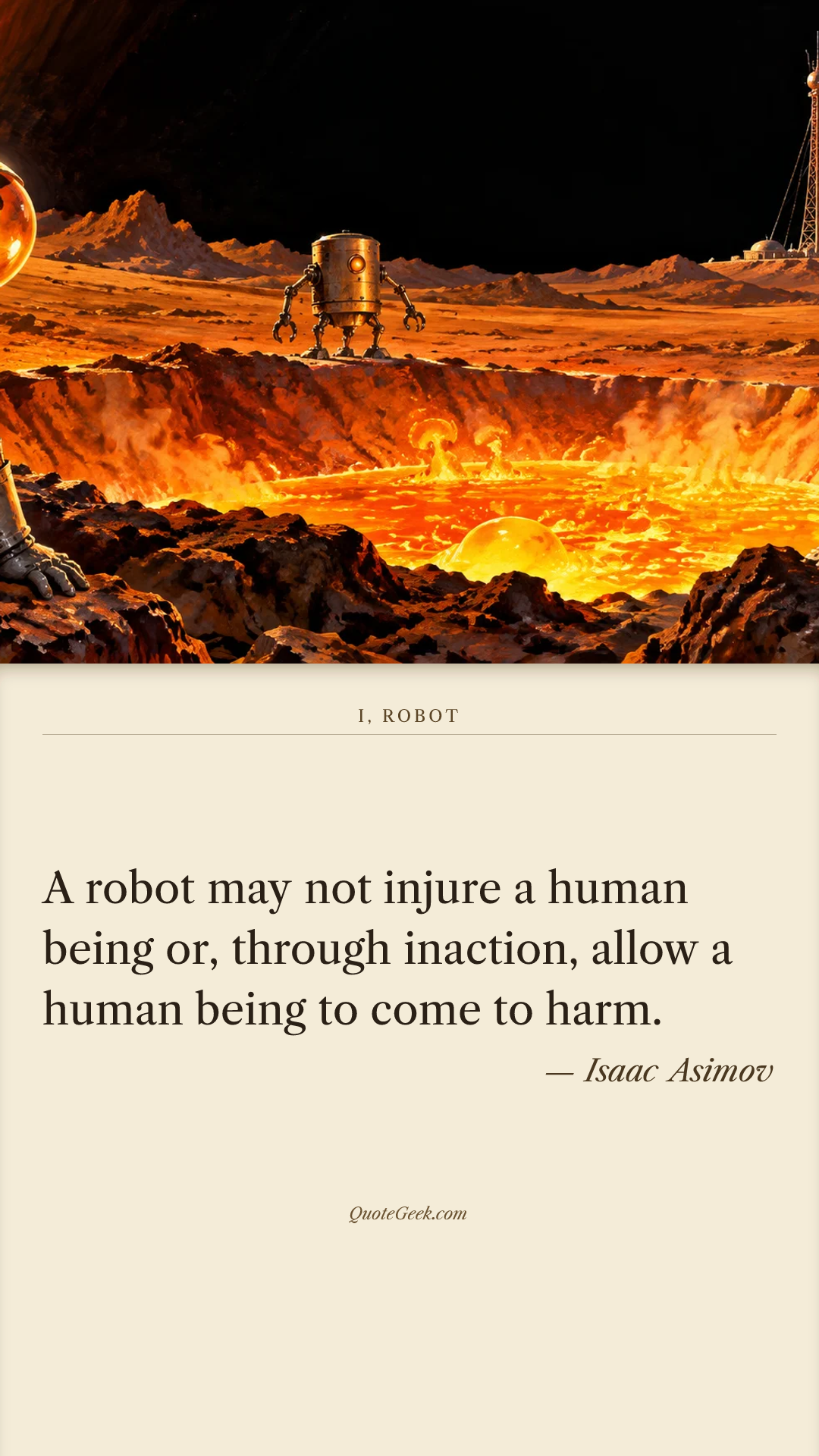 “A robot may not injure a human being or, through inaction, allow a human being to come to harm.” — Isaac Asimov · I, Robot. Illustrated QuoteGeek card.