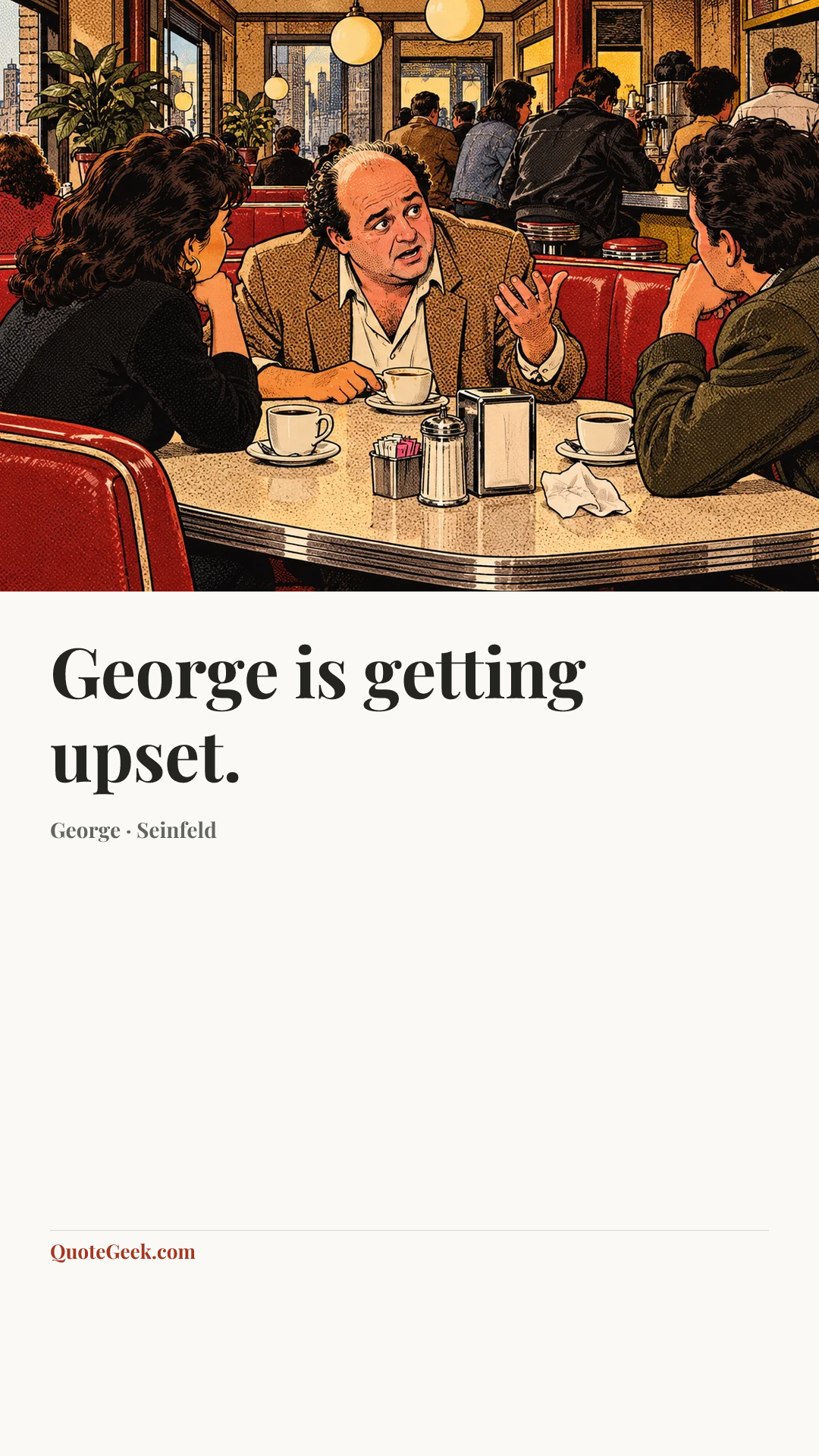 “George is getting upset.” — George · Seinfeld. Illustrated QuoteGeek card.
