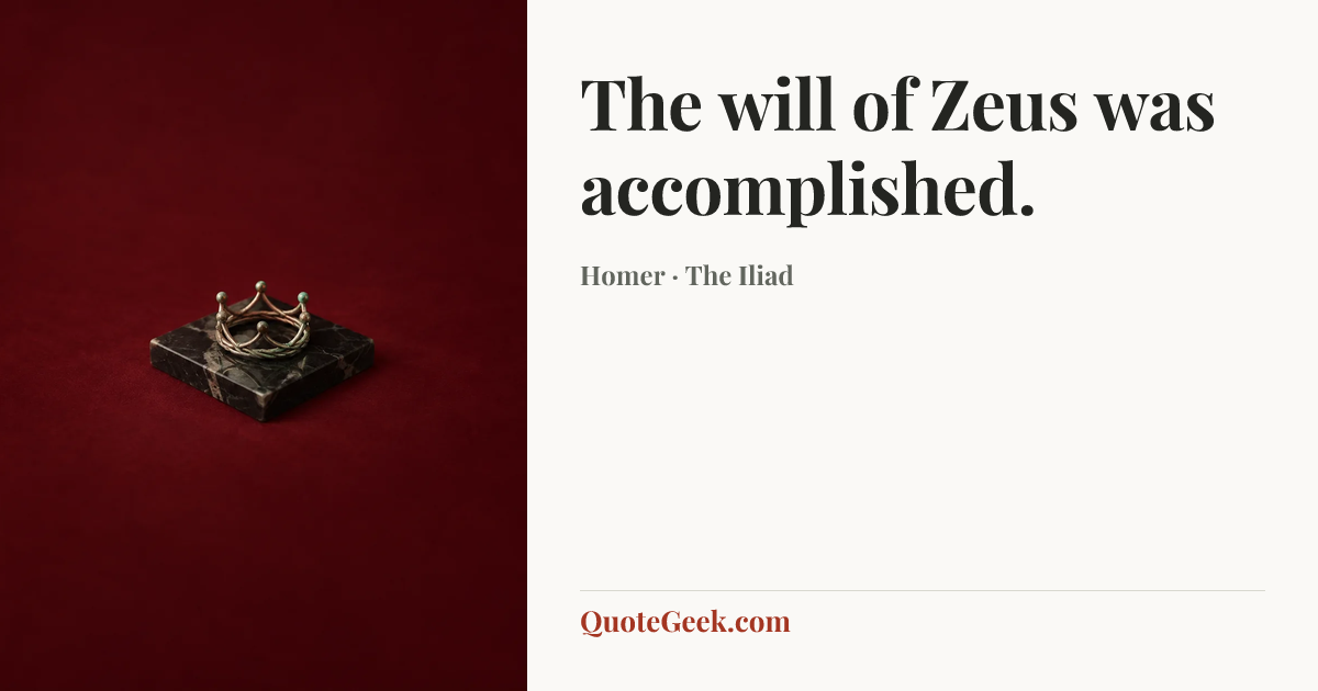 “The will of Zeus was accomplished.” — Homer · The Iliad. Illustrated QuoteGeek card.