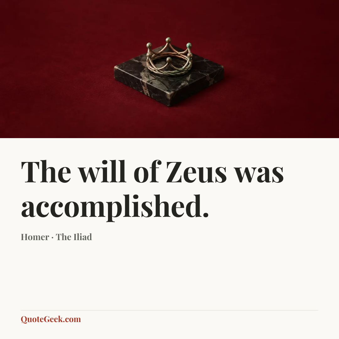 “The will of Zeus was accomplished.” — Homer · The Iliad. Illustrated QuoteGeek card.