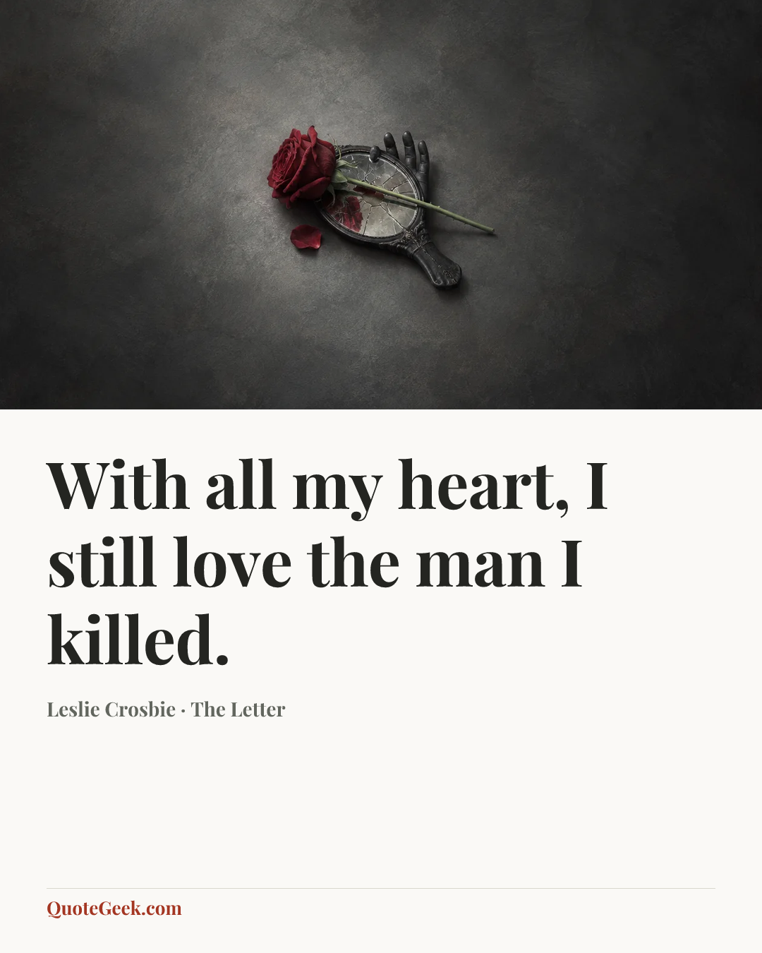 “With all my heart, I still love the man I killed.” — Leslie Crosbie · The Letter. Illustrated QuoteGeek card.