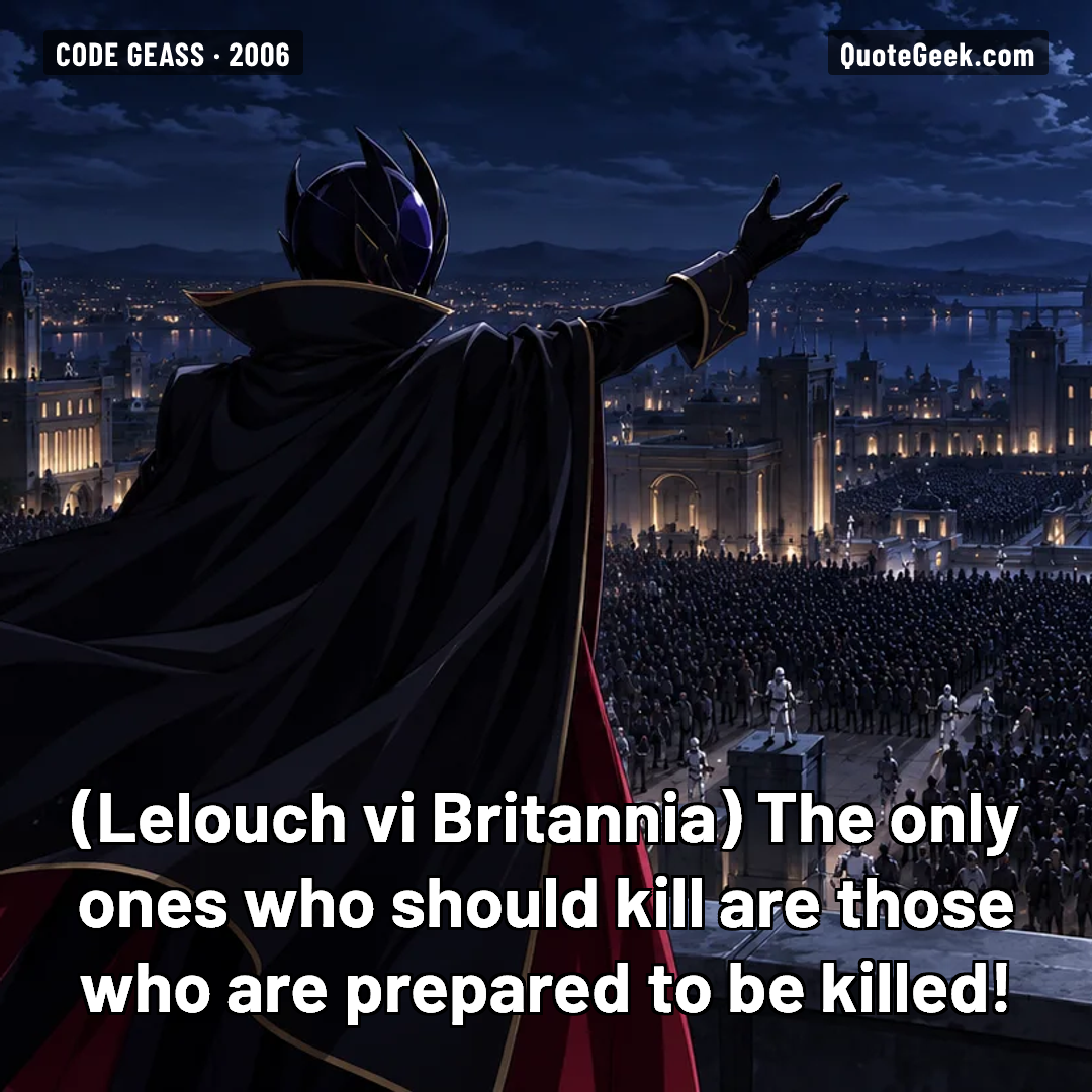 “The only ones who should kill are those who are prepared to be killed!” — Lelouch vi Britannia · Code Geass. Illustrated QuoteGeek card.