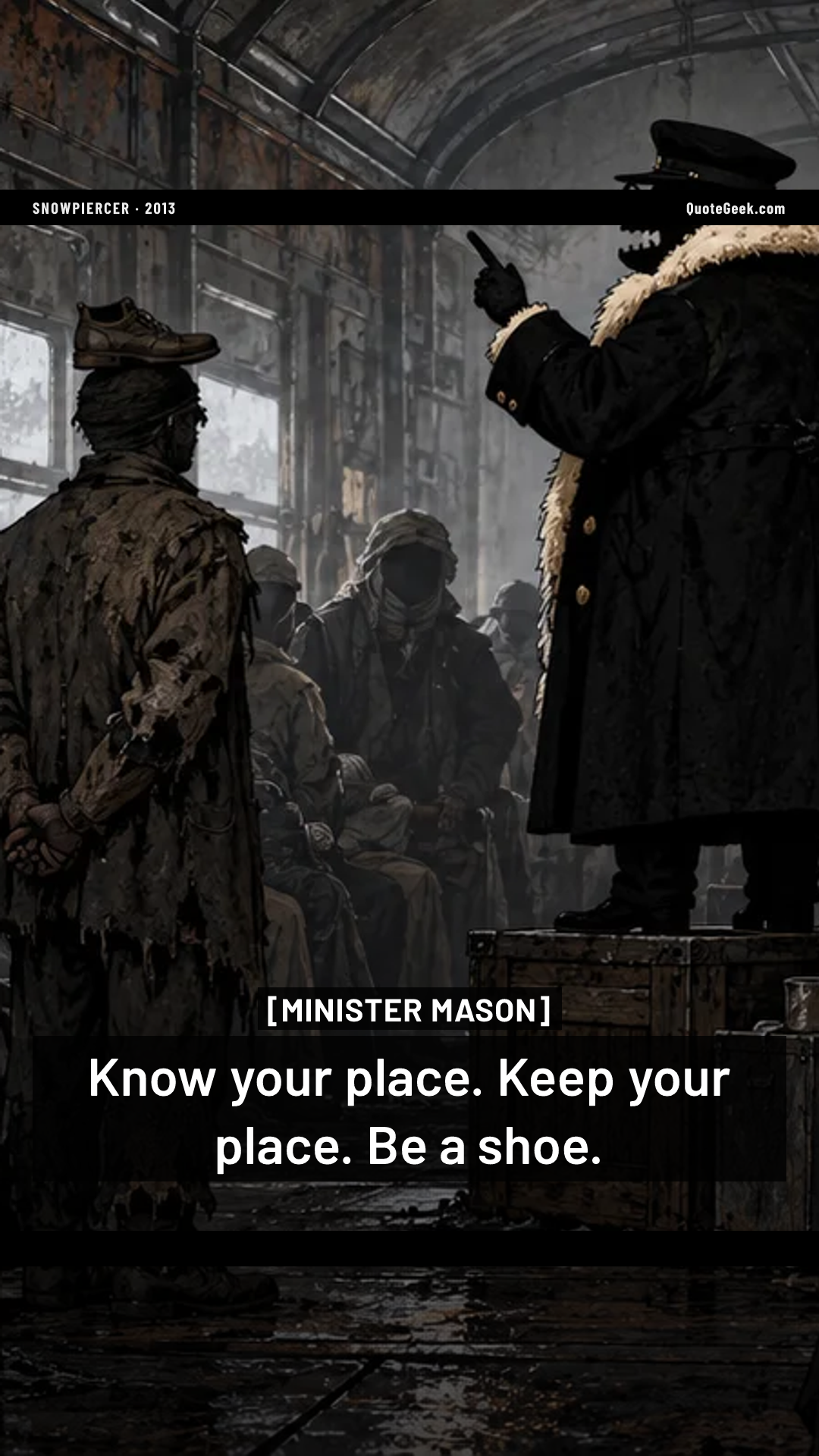 “Know your place. Keep your place. Be a shoe.” — Minister Mason · Snowpiercer. Illustrated QuoteGeek card.