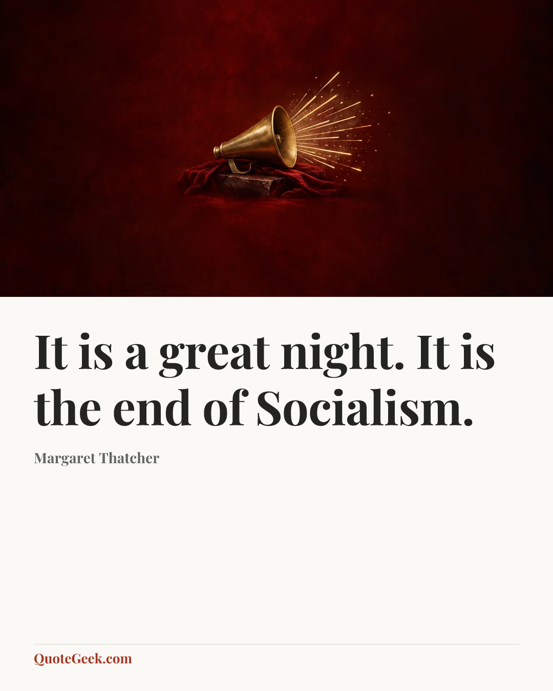 “It is a great night. It is the end of Socialism.” — Margaret Thatcher. Illustrated QuoteGeek card.