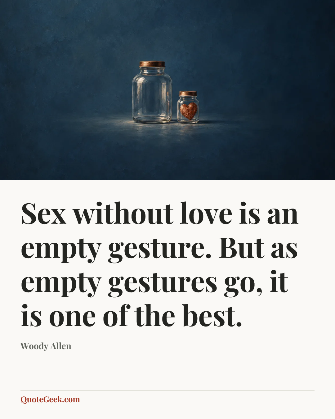 “Sex without love is an empty gesture. But as empty gestures go, it is one of the best.” — Woody Allen. Illustrated QuoteGeek card.