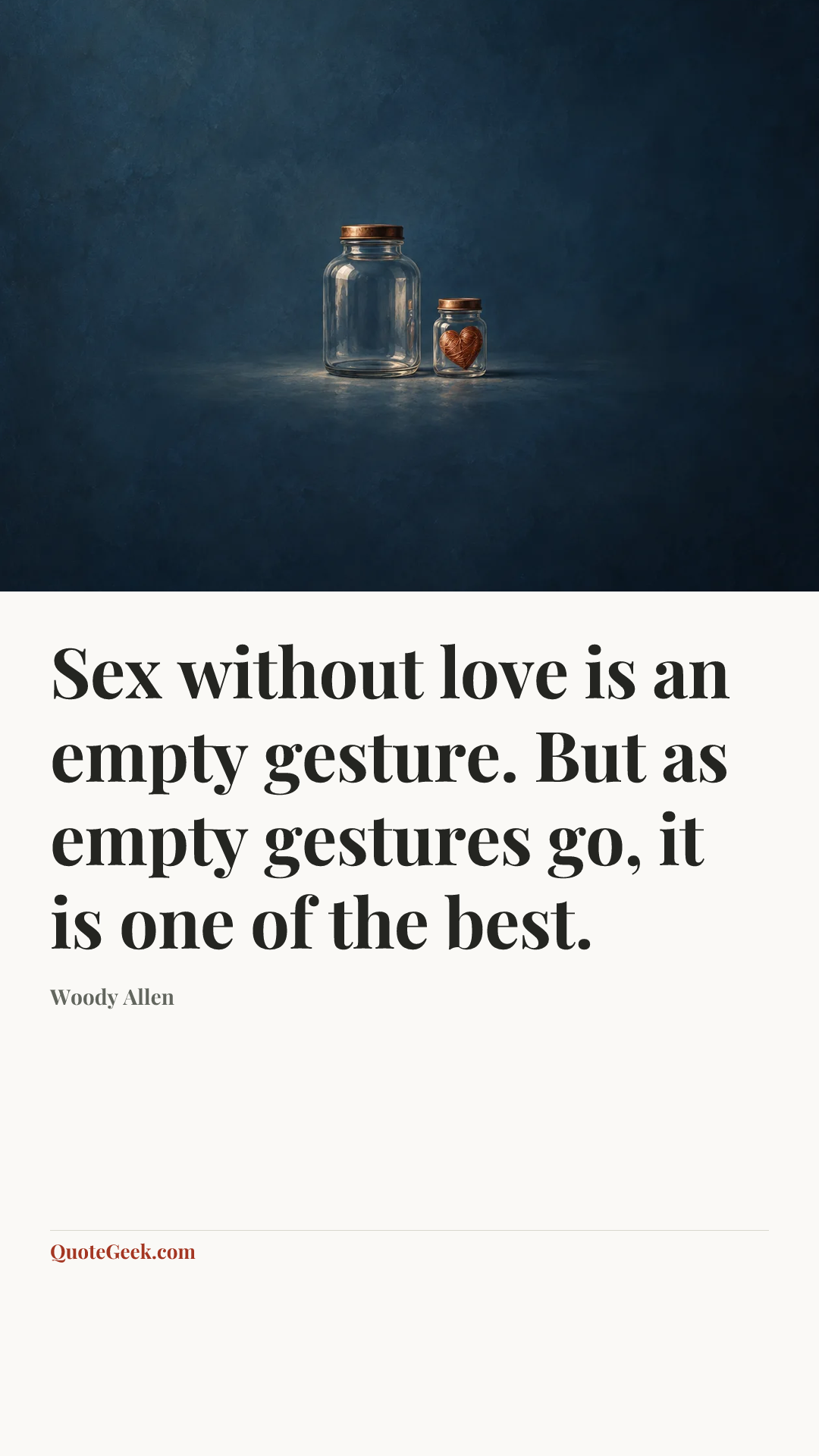 “Sex without love is an empty gesture. But as empty gestures go, it is one of the best.” — Woody Allen. Illustrated QuoteGeek card.