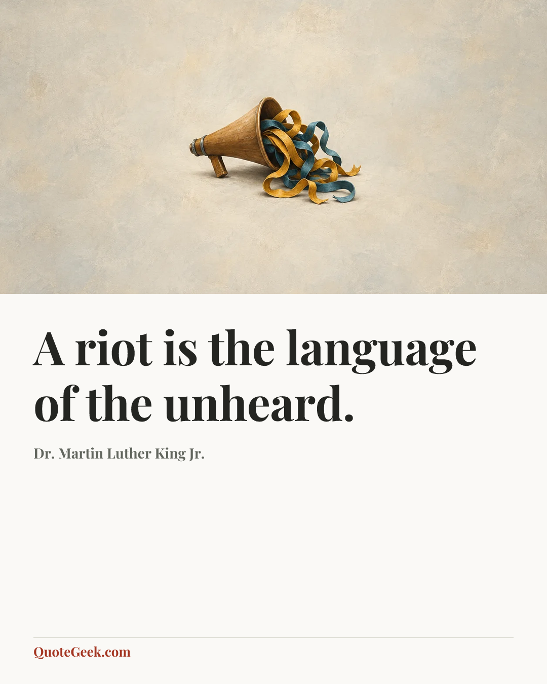 “A riot is the language of the unheard.” — Dr. Martin Luther King Jr.. Illustrated QuoteGeek card.