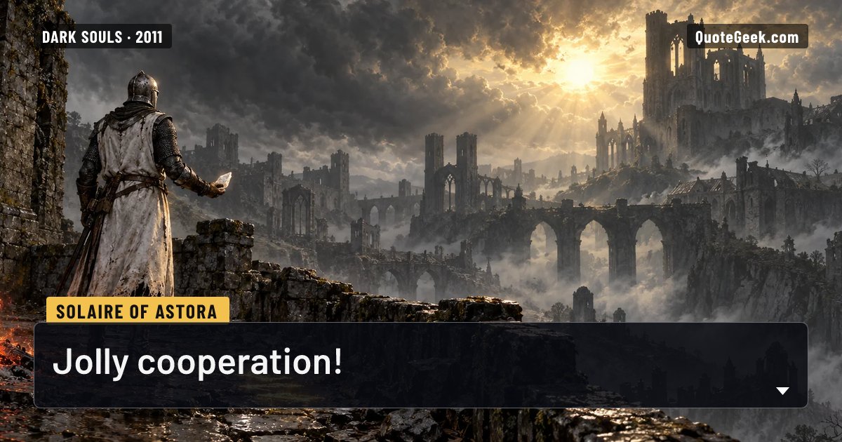 “Jolly cooperation!” — Solaire of Astora · Dark Souls. Illustrated QuoteGeek card.