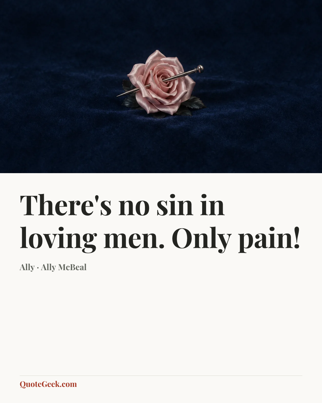 “There's no sin in loving men. Only pain!” — Ally · Ally McBeal. Illustrated QuoteGeek card.