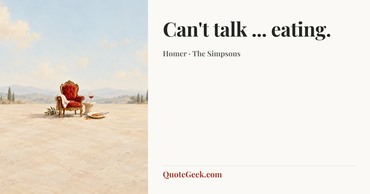 “Can't talk ... eating.” — Homer · The Simpsons. Illustrated QuoteGeek card.