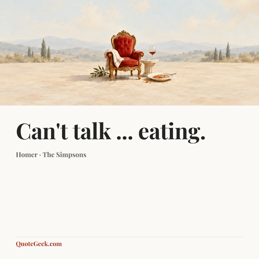 “Can't talk ... eating.” — Homer · The Simpsons. Illustrated QuoteGeek card.