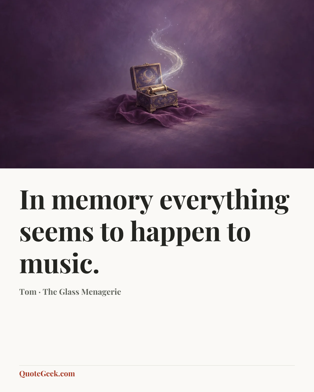 “In memory everything seems to happen to music.” — Tom · The Glass Menagerie. Illustrated QuoteGeek card.