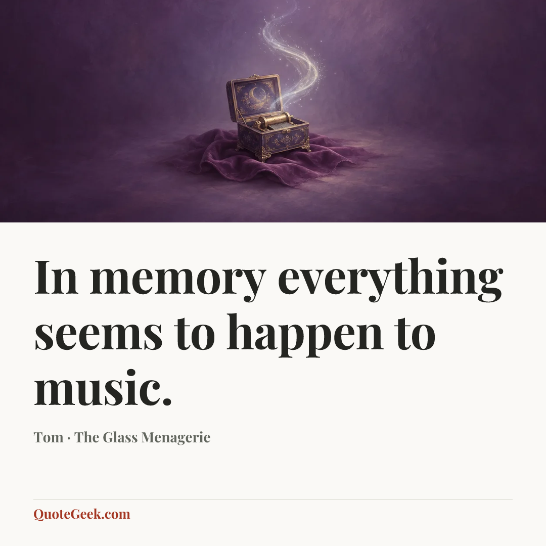 “In memory everything seems to happen to music.” — Tom · The Glass Menagerie. Illustrated QuoteGeek card.