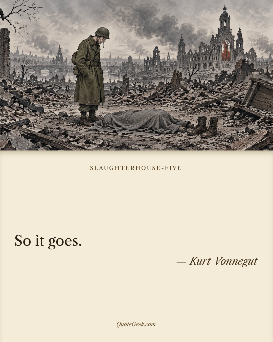 “So it goes.” — Kurt Vonnegut · Slaughterhouse-Five. Illustrated QuoteGeek card.